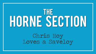 The Horne Section - Chris Hoy Loves a Saveloy