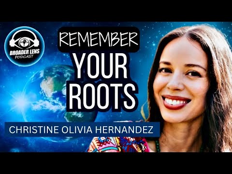 Remember Your Roots: Healing Through Her Maya Ancestral Lineage #155 with Christine Olivia Hernandez
