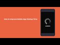 How to Improve Mobile Startup Times