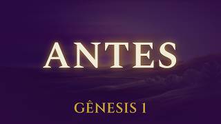 O que havia ANTES da Criação? (Gênesis 1)