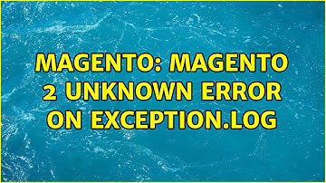 Magento: Magento 2 unknown error on exception.log (2 Solutions!!)