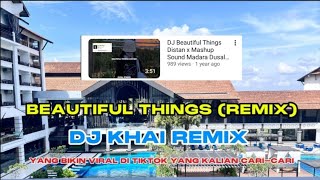 Download lagu BEAUTIFUL THINGS (Remix) - DJ KHAI Remix