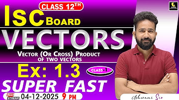 ISC Class 12 Maths: Vectors, Cross Product Concepts & ML Aggarwal Ex 1.3 Q1-5 Solutions