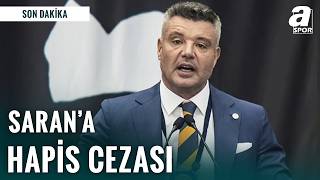 Son Daki̇ka Fenerbahçe Başkanı Sadettin Saran’a, 2 Yıl 6 Ay Hapis Cezası Verildi