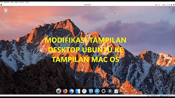 Tutorial Mengganti Tampilan ubuntu menjadi Mac OS
