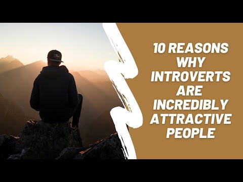 10 Reasons Why Introverts Are Incredibly Attractive People (Improvement Today)