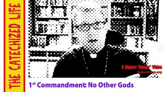 Famous The Catechized Life: The First Commandment Profile
