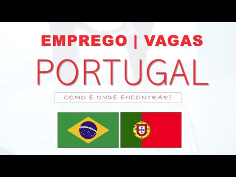 EMPREGO EM PORTUGAL | VAGAS DE TRABALHO | COMO ENCONTRAR |  CONTRATO | PROFISSÃO | SALÁRIO