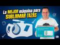 La mejor maquina para sublimar tazas.