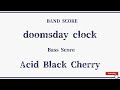 【Acid Black Cherry】Band Score「doomsday clock」Bass Tab!