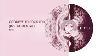 TUYU - Goodbye to Rock You (Filtered Instrumental)