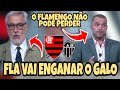 FLAMENGO VAI ENGANAR O ATLÉTICO-MG NA FINAL, DISPARA SORMANI! ZÉ ELIAS TEME DERROTA DO FLAMENGO!