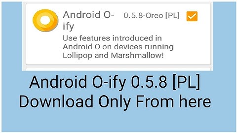 O-ify (0.5.8-Oreo) for Lollipop & Marshmallow