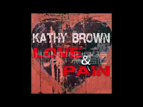 Kathy Brown Love & Pain (Emotional Mix) BONUS TRAC...