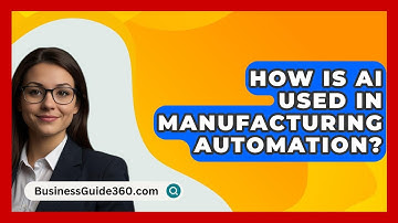 How Is AI Used In Manufacturing Automation? - BusinessGuide360.com