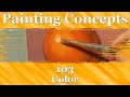 Painting Concepts 103; Color