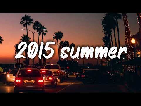 summer 2015 mix ~nostalgia playlist