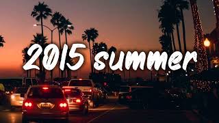 summer 2015 mix ~nostalgia playlist by Roseate Mixes 6,551,837 views 1 year ago 1 hour