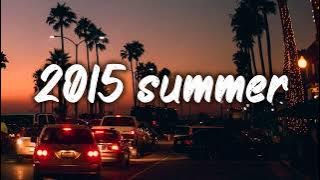 summer 2015 mix ~nostalgia playlist