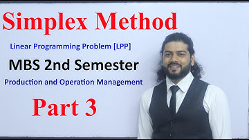 Simplex Method Part 3 Linear Programming Problem MBS 2nd Sem. Production and Operation Management