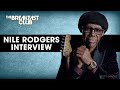 Nile Rodgers Explains The Stories Behind Some Of His Biggest Hits, Nelson Mandela Being A Fan + More