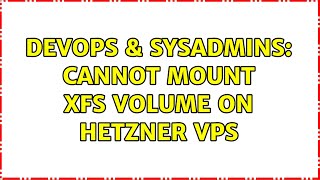DevOps & SysAdmins: Cannot mount XFS volume on Hetzner vps Net Worth