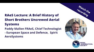 RAeS Lecture: A Brief History of Short Brothers Uncrewed Aerial Systems