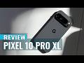 Google Pixel 10 Pro XL Review: The Most Polished Pixel So Far