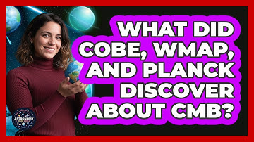What Did COBE, WMAP, And Planck Discover About CMB?