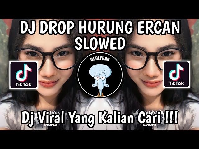 DROP HURUNG ERCAN SLOWED | DJ DROP HURUNG King Ercan VIRAL TIKTOK TERBARU YANG KALIAN CARI! class=