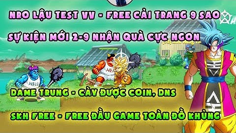 NRO LẬU | bản test vv, free CT 9 sao | update sự kiện mới cực ngon, skh free, đầu game quà khủng