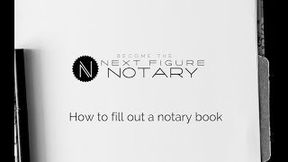 How to Fill out a Notary Book by Next Figure Notary