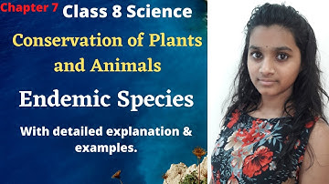 Endemic Species - Conservation of Plants and Animals | Class 8 Science | CBSCE - NCERT