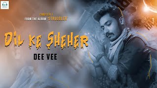 Dil Ke Sheher ft Dee Vee | Chapter-1 | Struggler | Official Video | Heartbroken Rap | 2021
