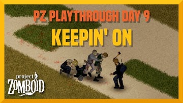 PZ Playthrough 5: Keepin