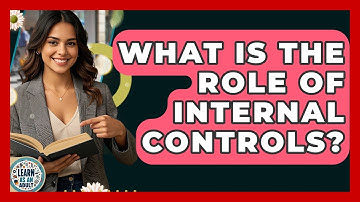 What Is The Role Of Internal Controls? - Learn As An Adult