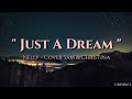 Just A Dream - Nelly Cover Sam & Christina (Lyrics)