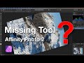 How to Fix this Missing Feature in Affinity Photo 2