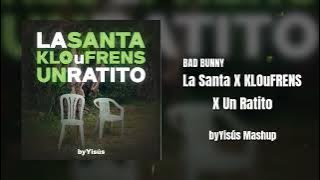 BAD BUNNY - La Santa X KLOuFRENS X Un Ratito (byYisús Mashup)