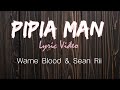 Pipia Man (Lyric) - Wame Blood & Sean Rii