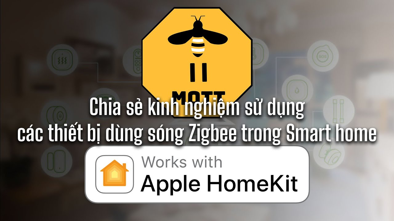 Chia sẻ kinh nghiệm sử dụng các thiết bị dùng sóng Zigbee trong Smarthome