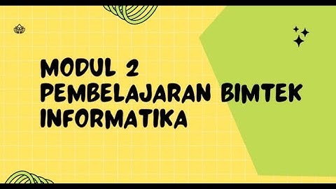 VIDEO RESUME PEMBELAJARAN INFORMATIKA PADA MODUL 2, Tgl: 7 Mei 2024