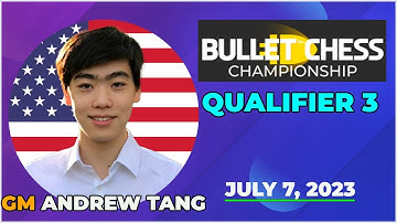 Andrew Tang | Bullet Chess Championship 2023 | Qualifier 3 | July 7 2023 | chesscom