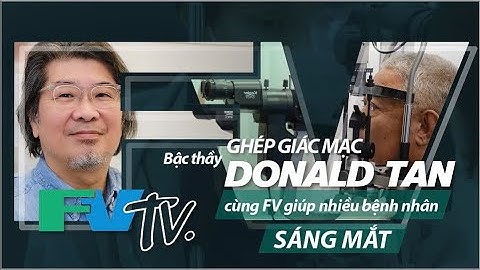 BẬC THẦY GHÉP GIÁC MẠC DONALD TAN CÙNG FV GIÚP NHIỀU BỆNH NHÂN SÁNG MẮT