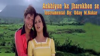 ANKHIYON KE JHROKHON SE(INSTRUMENTAL) BY: UDAY M. NAKAR