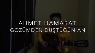 Ahmet Hamarat - Gözümden Düştüğün An (Cover) Resimi