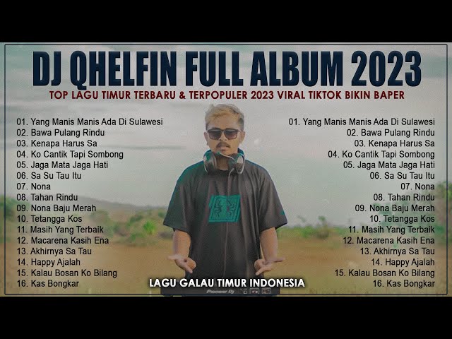 DJ QHELFIN Full Album 2023 TERBAIK || Top Hits Lagu Timur Terpopuler 2023 VIRAL TIKTOK Bikin Baper class=
