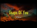 Shape of you  ed sheeran lyrics