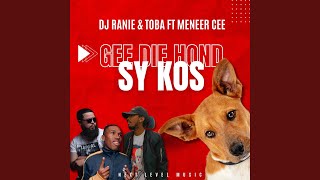 Gee Die Hond Sy Kos (feat. TOBA & Meneer Cee)