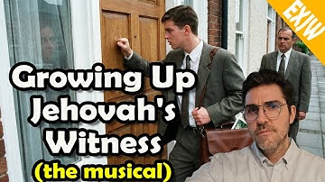 Growing Up Witness (The Musical) - EXJW - Watchtower - Jehovah